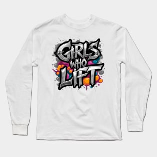 Girls Who Lift Long Sleeve T-Shirt